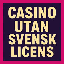 Casinon Utan Svensk Licens - En Djupgående Analys